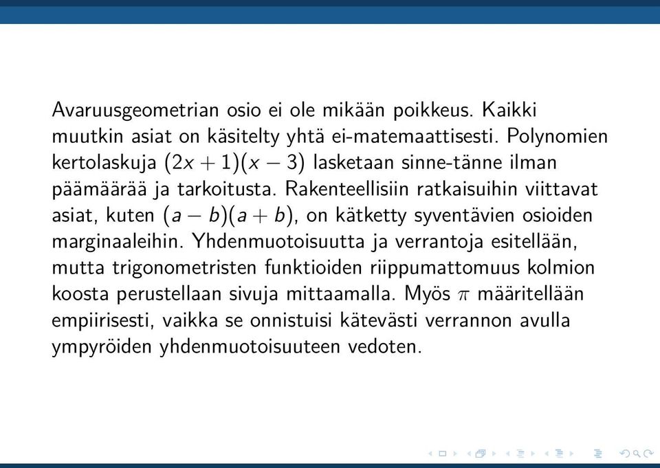 Rakenteellisiin ratkaisuihin viittavat asiat, kuten (a b)(a + b), on kätketty syventävien osioiden marginaaleihin.