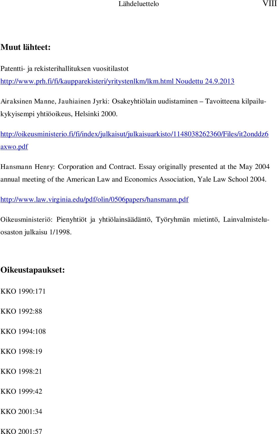 fi/fi/index/julkaisut/julkaisuarkisto/1148038262360/files/it2onddz6 axwo.pdf Hansmann Henry: Corporation and Contract.