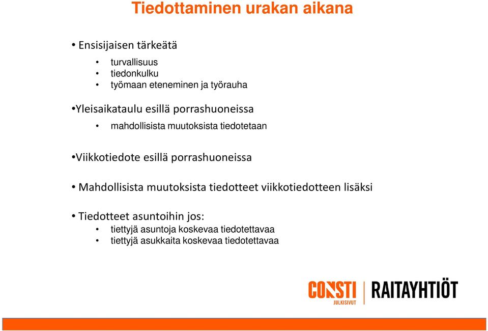 Viikkotiedote esillä porrashuoneissa Mahdollisista muutoksista tiedotteet viikkotiedotteen