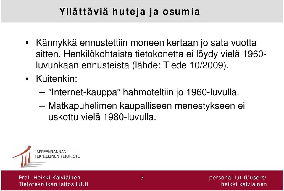 Henkilökohtaista tietokonetta ei löydy vielä 1960- luvunkaan ennusteista