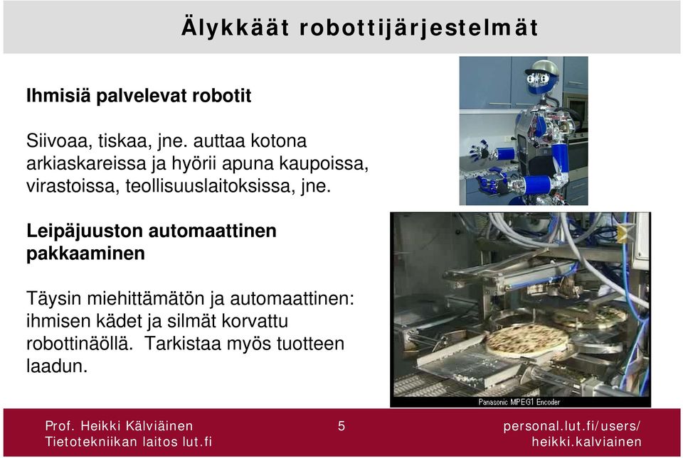 teollisuuslaitoksissa, jne.
