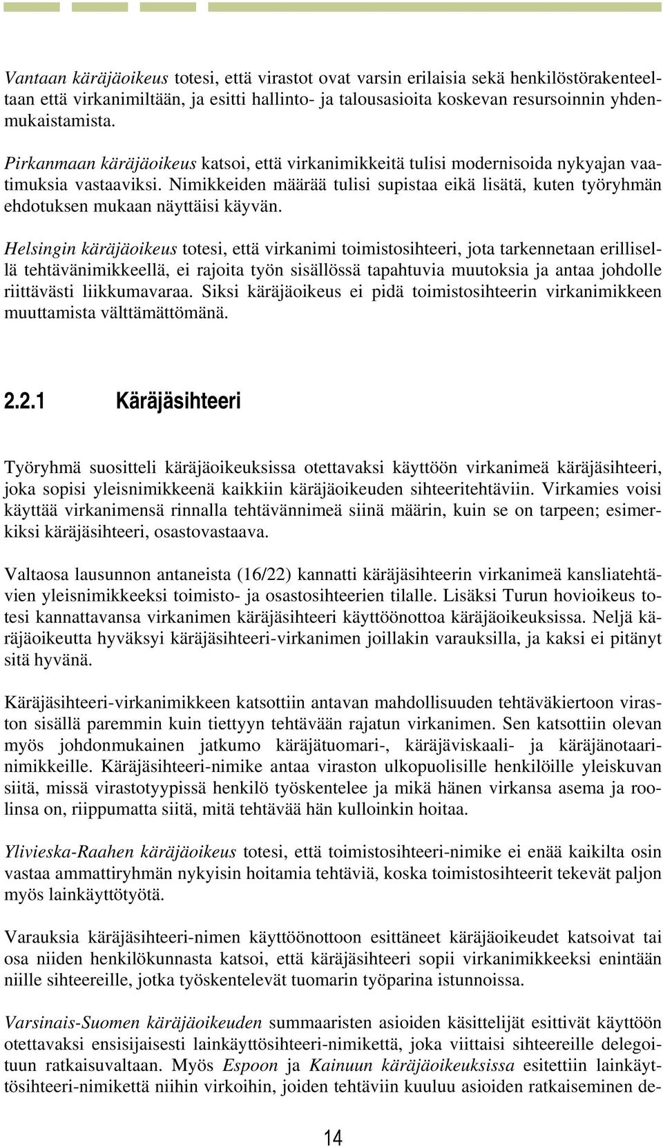 Nimikkeiden määrää tulisi supistaa eikä lisätä, kuten työryhmän ehdotuksen mukaan näyttäisi käyvän.