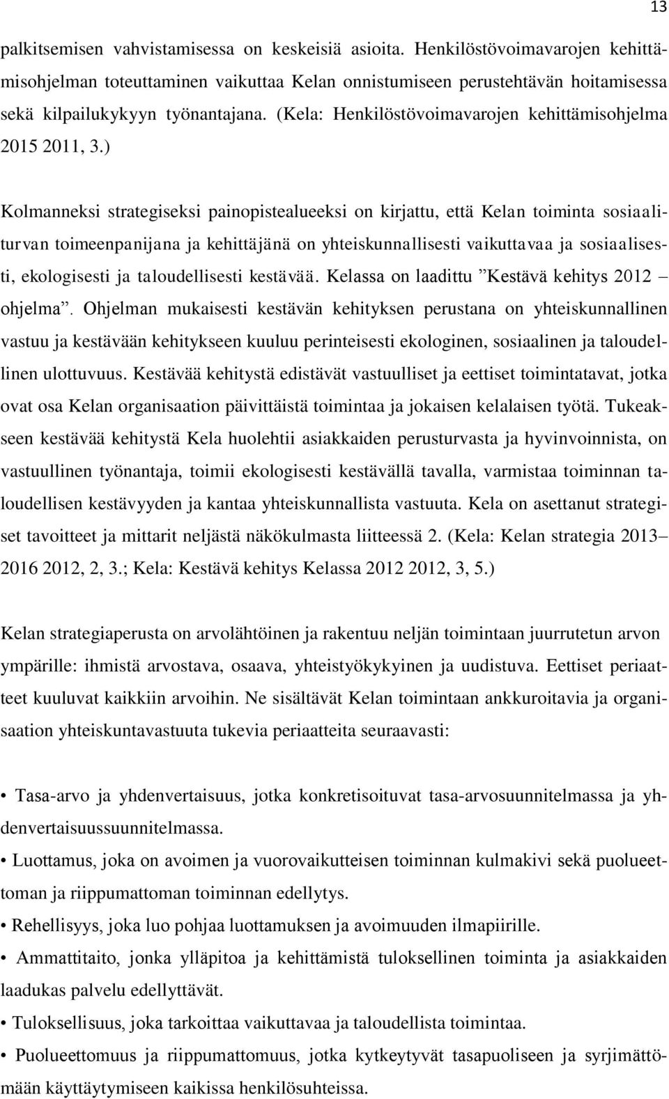 (Kela: Henkilöstövoimavarojen kehittämisohjelma 2015 2011, 3.