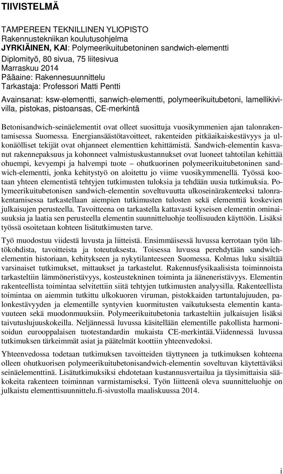 Betonisandwich-seinäelementit ovat olleet suosittuja vuosikymmenien ajan talonrakentamisessa Suomessa.