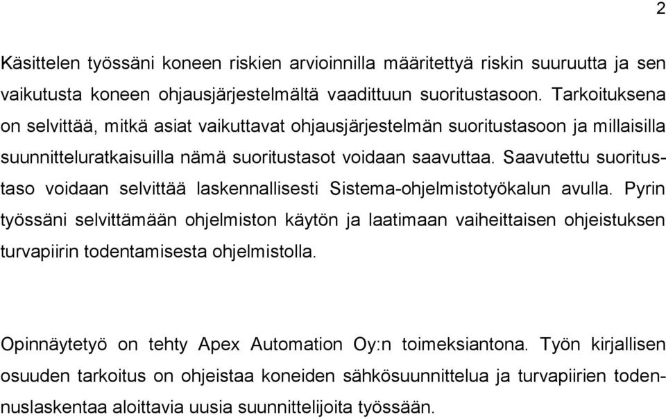 Saavutettu suoritustaso voidaan selvittää laskennallisesti Sistema-ohjelmistotyökalun avulla.