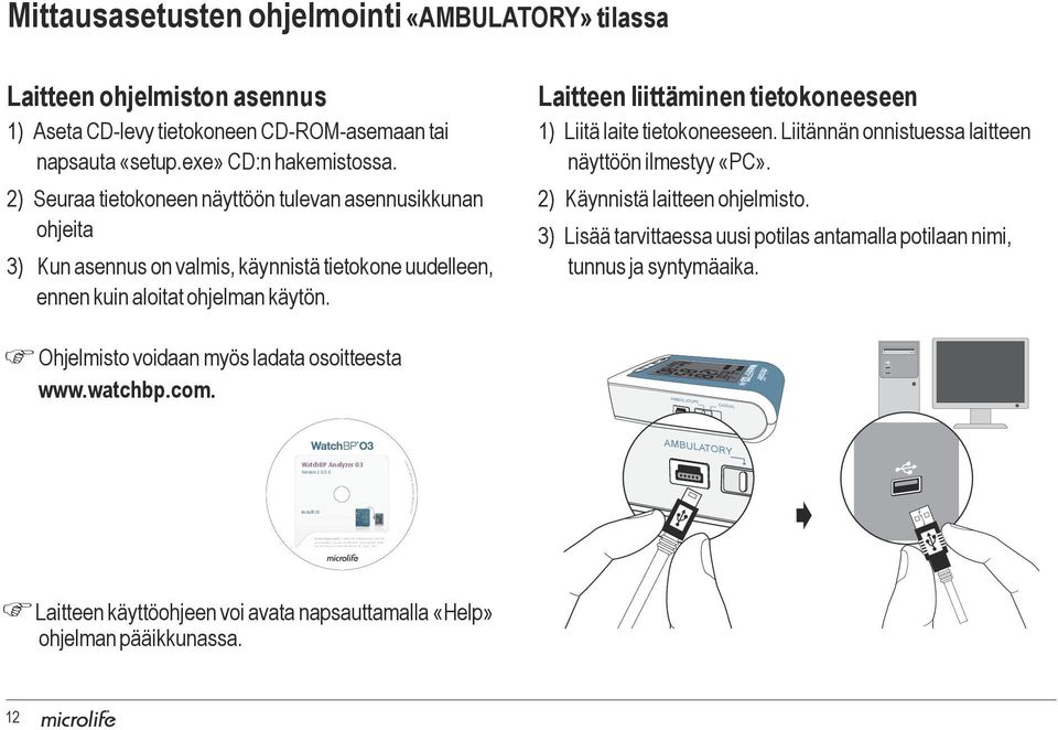 AMBULATORY CASUAL Mittausasetusten ohjelmointi «AMBULATORY» tilassa Laitteen ohjelmiston asennus 1) Aseta CD-levy tietokoneen CD-ROM-asemaan tai napsauta «setup.exe» CD:n hakemistossa.