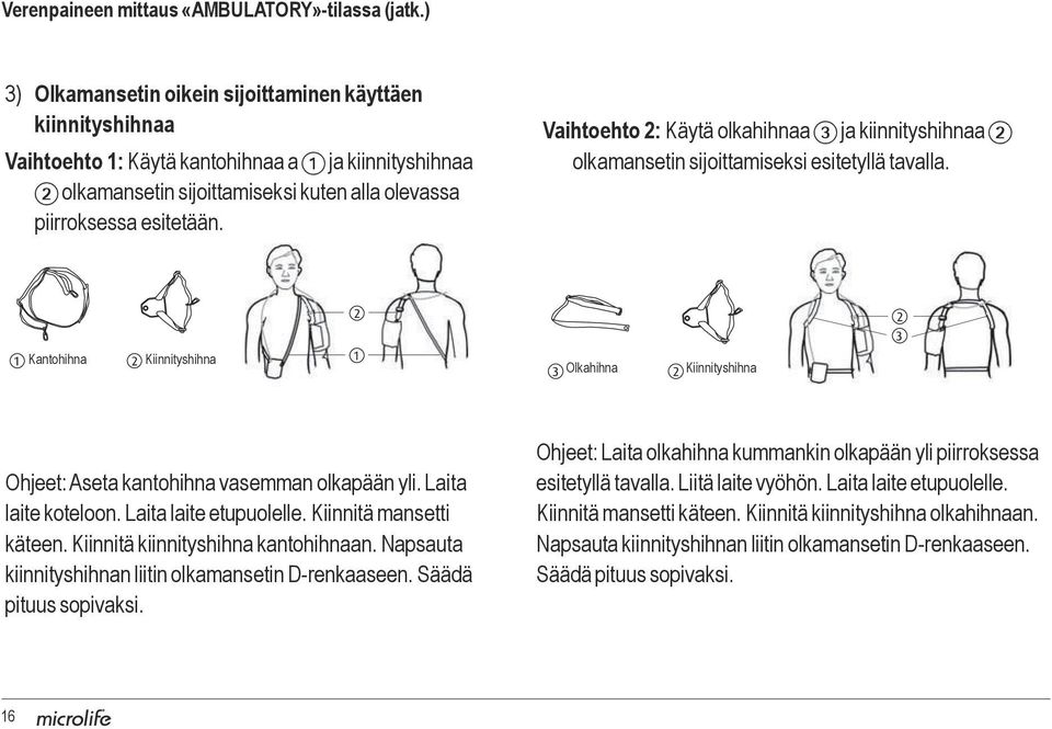 Vaihtoehto 2: Käytä olkahihnaa 3 ja kiinnityshihnaa 2 olkamansetin sijoittamiseksi esitetyllä tavalla.