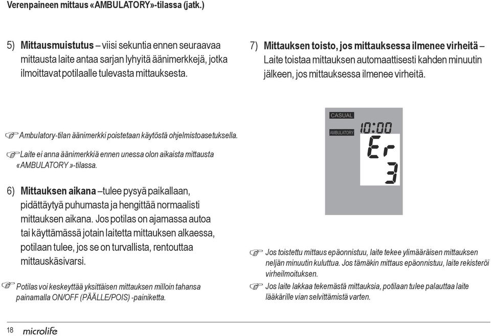 7) Mittauksen toisto, jos mittauksessa ilmenee virheitä Laite toistaa mittauksen automaattisesti kahden minuutin jälkeen, jos mittauksessa ilmenee virheitä.