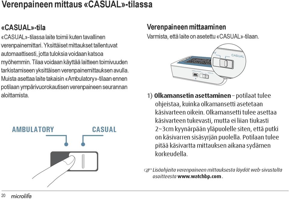 Muista asettaa laite takaisin «Ambulatory»-tilaan ennen potilaan ympärivuorokautisen verenpaineen seurannan aloittamista.