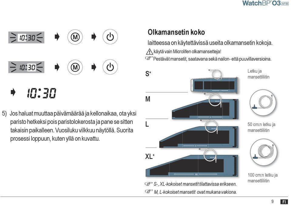 Letku ja mansettiliitin M 5) Jos haluat muuttaa päivämäärää ja kellonaikaa, ota yksi paristo hetkeksi pois paristolokerosta ja pane se sitten