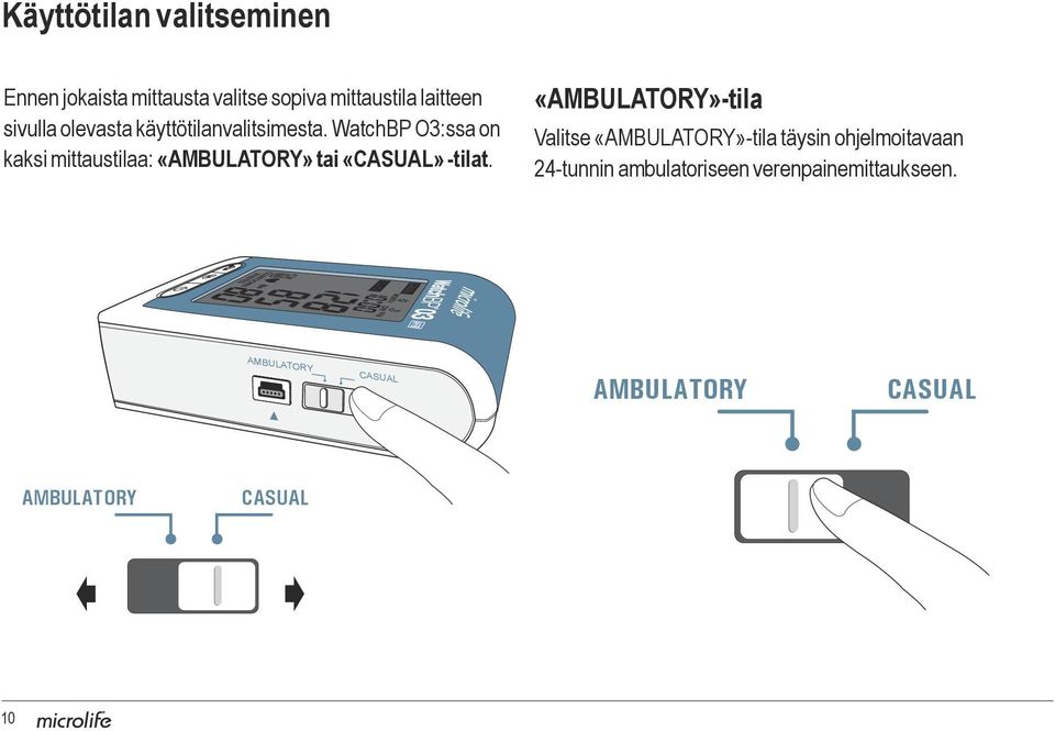 WatchBP O3:ssa on kaksi mittaustilaa: «AMBULATORY» tai «CASUAL» -tilat.