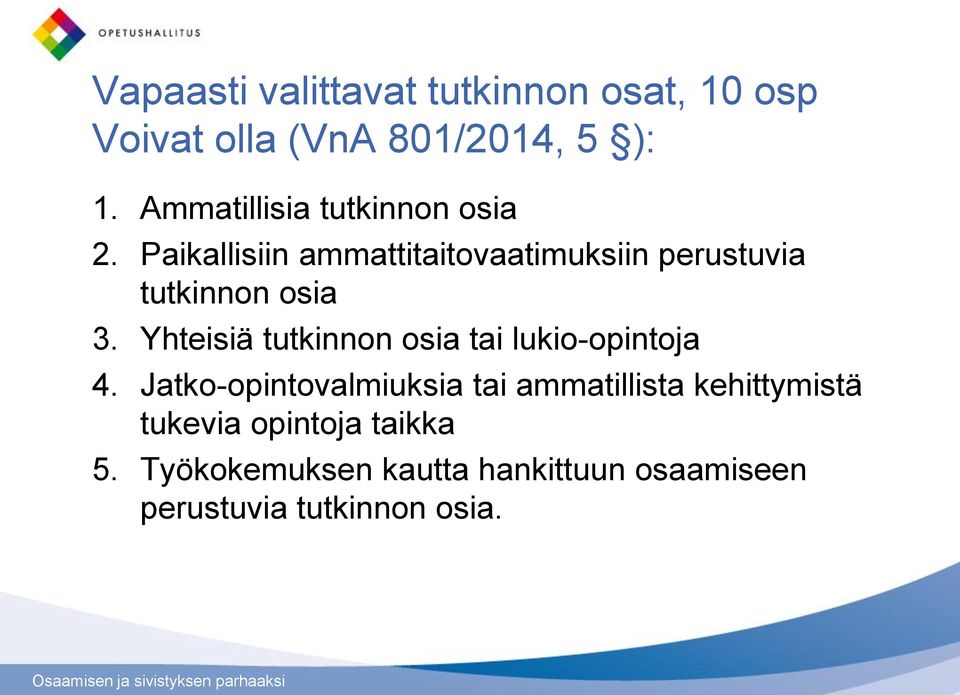 Paikallisiin ammattitaitovaatimuksiin perustuvia tutkinnon osia 3.