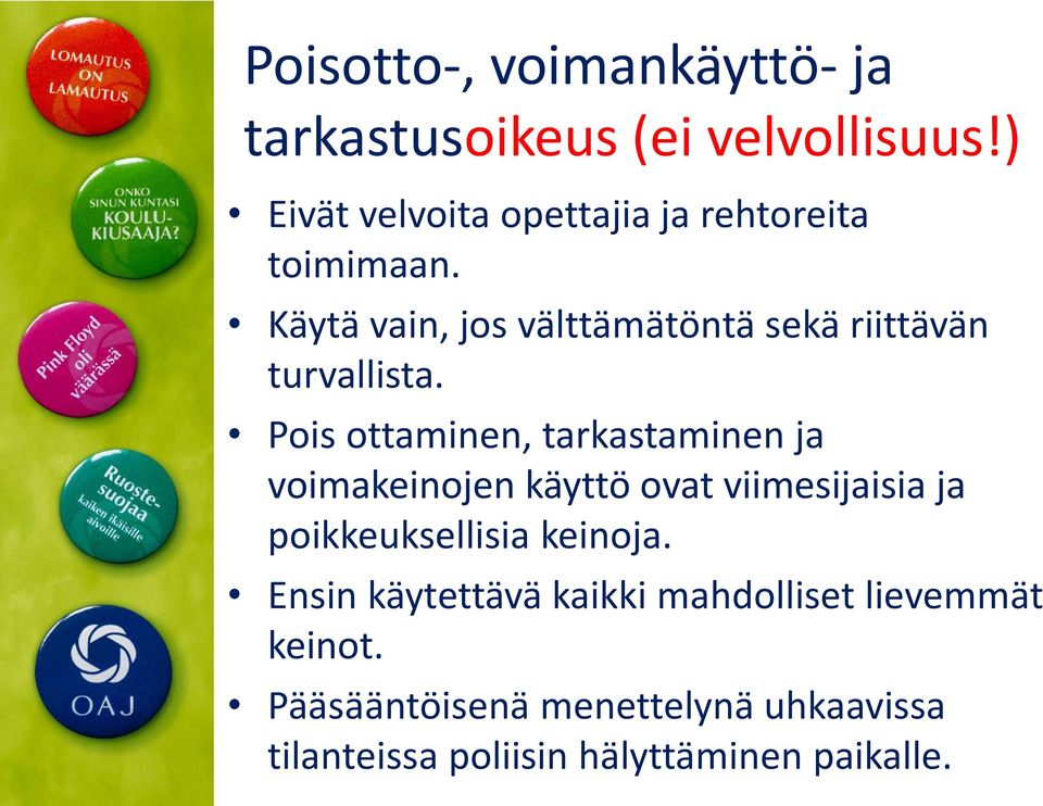 Käytä vain, jos välttämätöntä sekä riittävän turvallista.