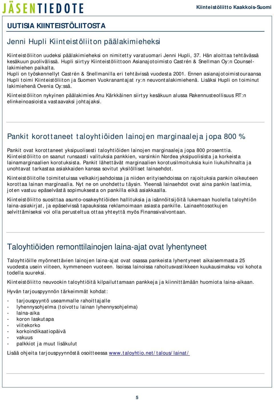 Hupli on työskennellyt Castrén & Snellmanilla eri tehtävissä vuodesta 2001. Ennen asianajotoimistouraansa Hupli toimi Kiinteistöliiton ja Suomen Vuokranantajat ry:n neuvontalakimiehenä.