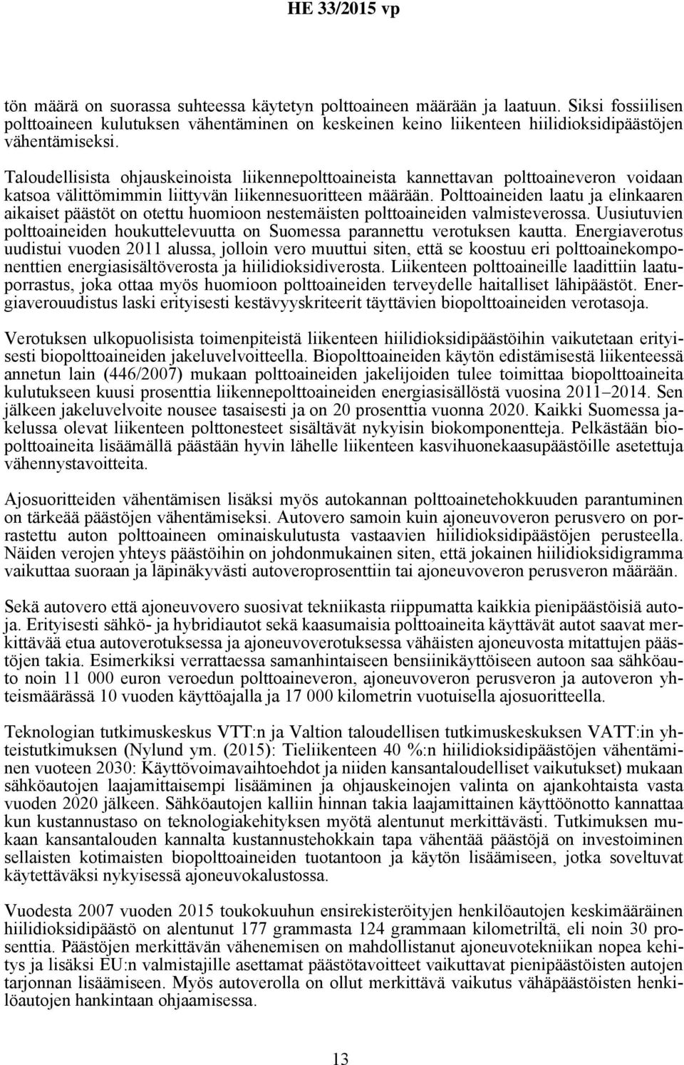 Polttoaineiden laatu ja elinkaaren aikaiset päästöt on otettu huomioon nestemäisten polttoaineiden valmisteverossa.