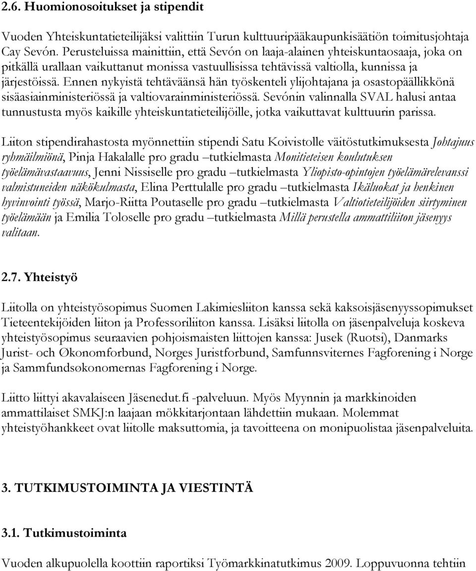 Ennen nykyistä tehtäväänsä hän työskenteli ylijohtajana ja osastopäällikkönä sisäasiainministeriössä ja valtiovarainministeriössä.