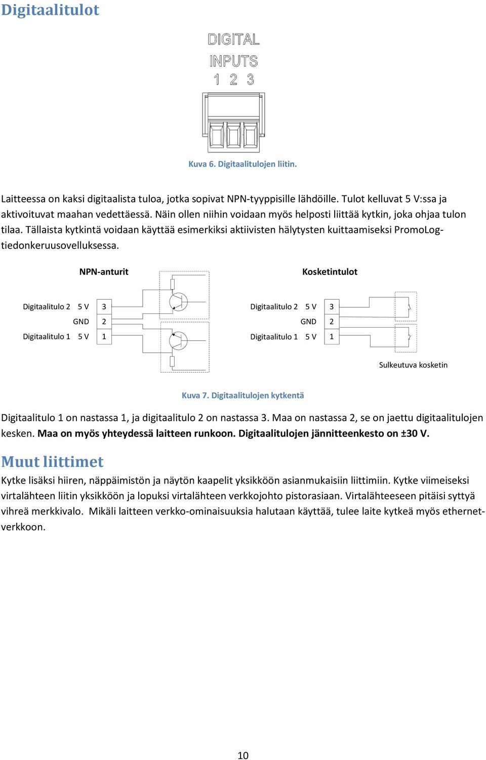 NPN-anturit Kosketintulot Digitaalitulo 2 5 V 3 Digitaalitulo 2 5 V 3 GND 2 GND 2 Digitaalitulo 1 5 V 1 Digitaalitulo 1 5 V 1 Sulkeutuva kosketin Kuva 7.