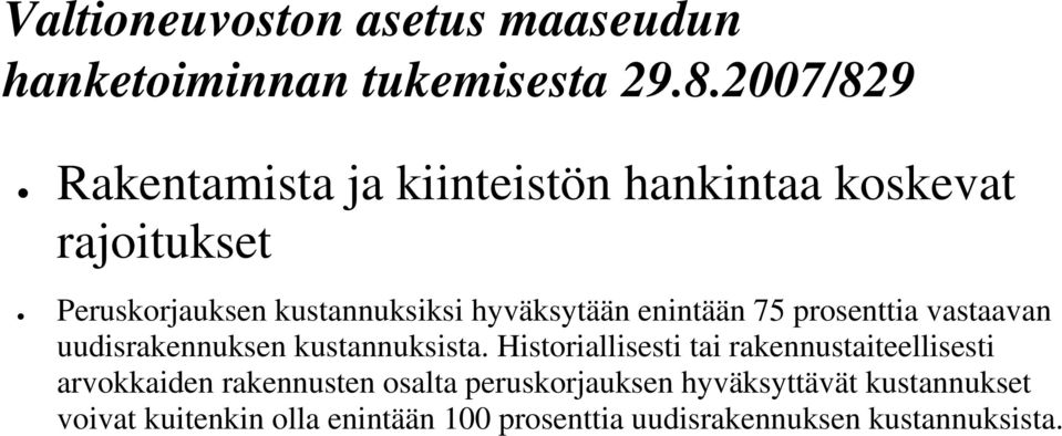 Historiallisesti tai rakennustaiteellisesti arvokkaiden rakennusten osalta peruskorjauksen