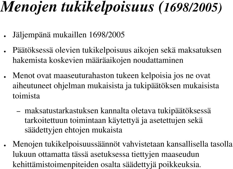 maksatustarkastuksen kannalta oletava tukipäätöksessä tarkoitettuun toimintaan käytettyä ja asetettujen sekä säädettyjen ehtojen mukaista Menojen