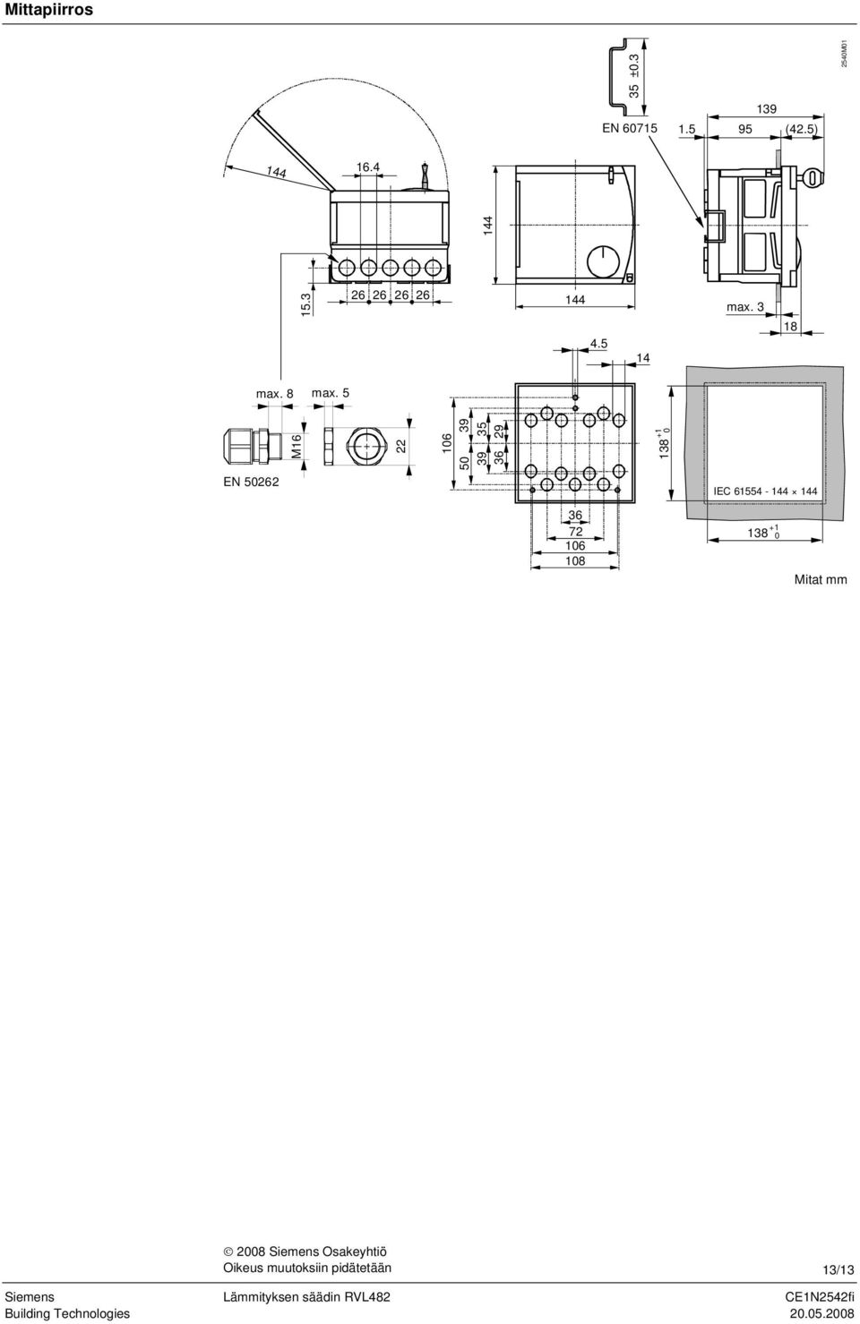 5 M16 22 106 50 39 39 35 36 29 138 +1 0 E 50262 IEC 61554-144 144 36