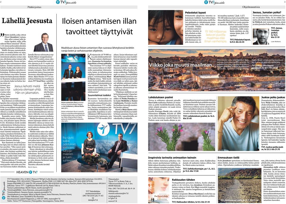 Ensimmäisenä jakeesta nostan esiin sen, että Jeesus antaa voiman tulla Jumalan lapseksi. Emme siis koskaan omassa voimassamme siihen kykene. Toiseksi mainitsen sanan kaikille.