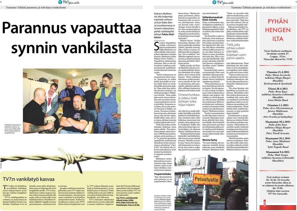 Entisen rikollisen voi olla helpompi myöntää virheensä kuin koko ikänsä seurakunnassa istuneen uskovaisen, pohtii vankilatyötä tehnyt Pekka Matilainen.