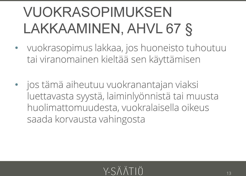 aiheutuu vuokranantajan viaksi luettavasta syystä, laiminlyönnistä tai