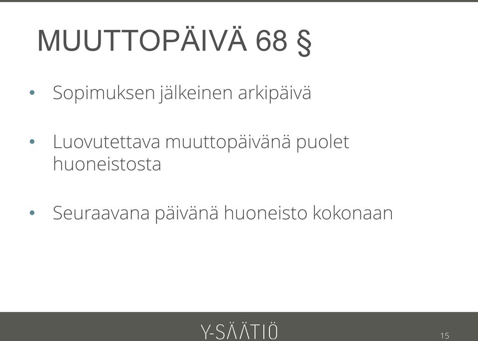 muuttopäivänä puolet huoneistosta