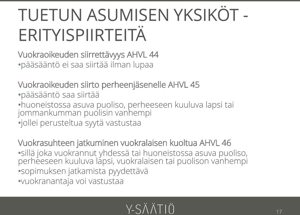 vanhempi jollei perusteltua syytä vastustaa Vuokrasuhteen jatkuminen vuokralaisen kuoltua AHVL 46 sillä joka vuokrannut yhdessä tai