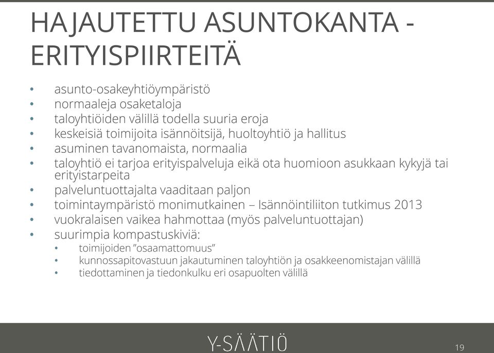 palveluntuottajalta vaaditaan paljon toimintaympäristö monimutkainen Isännöintiliiton tutkimus 2013 vuokralaisen vaikea hahmottaa (myös palveluntuottajan)