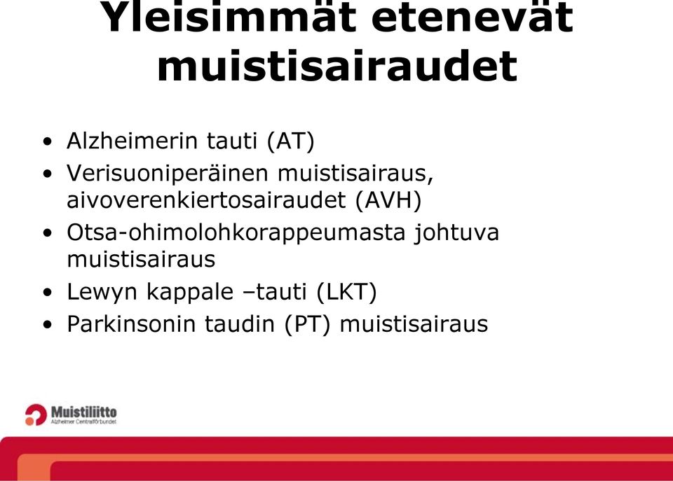 (AVH) Otsa-ohimolohkorappeumasta johtuva muistisairaus