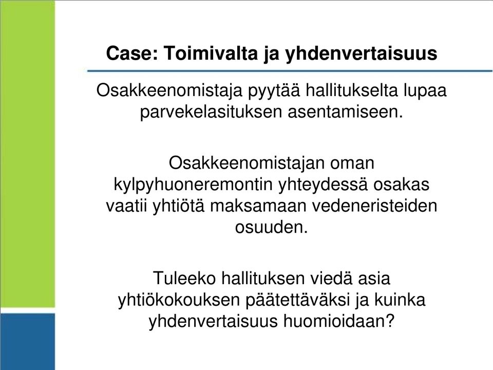 Osakkeenomistajan oman kylpyhuoneremontin yhteydessä osakas vaatii yhtiötä