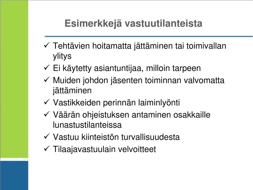 valvomatta jättäminen Vastikkeiden perinnän laiminlyönti Väärän ohjeistuksen