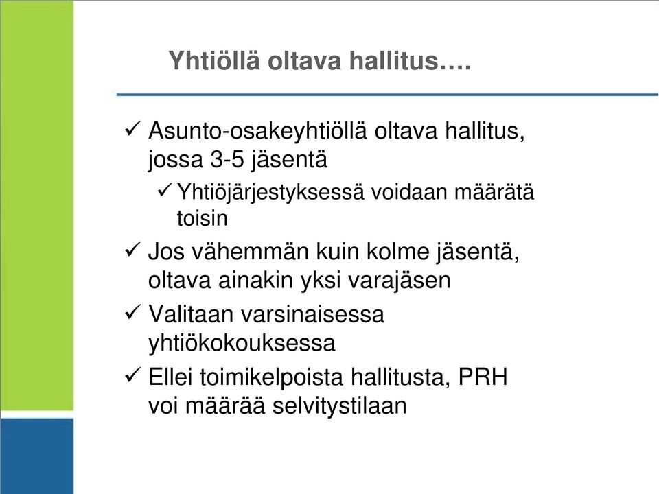 Yhtiöjärjestyksessä voidaan määrätä toisin Jos vähemmän kuin kolme