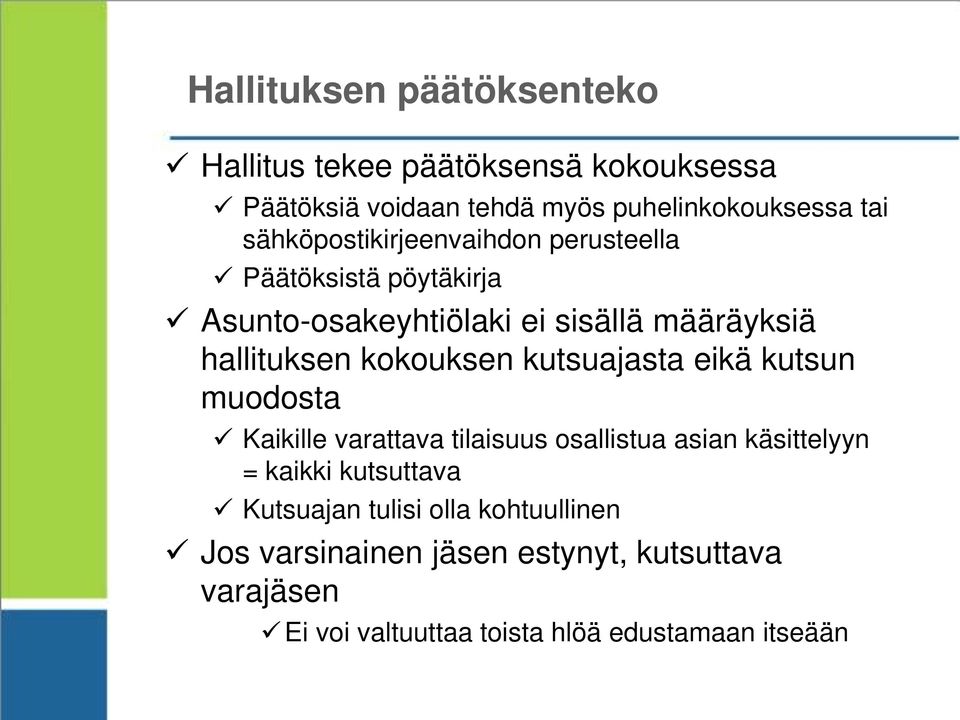 kokouksen kutsuajasta eikä kutsun muodosta Kaikille varattava tilaisuus osallistua asian käsittelyyn = kaikki kutsuttava