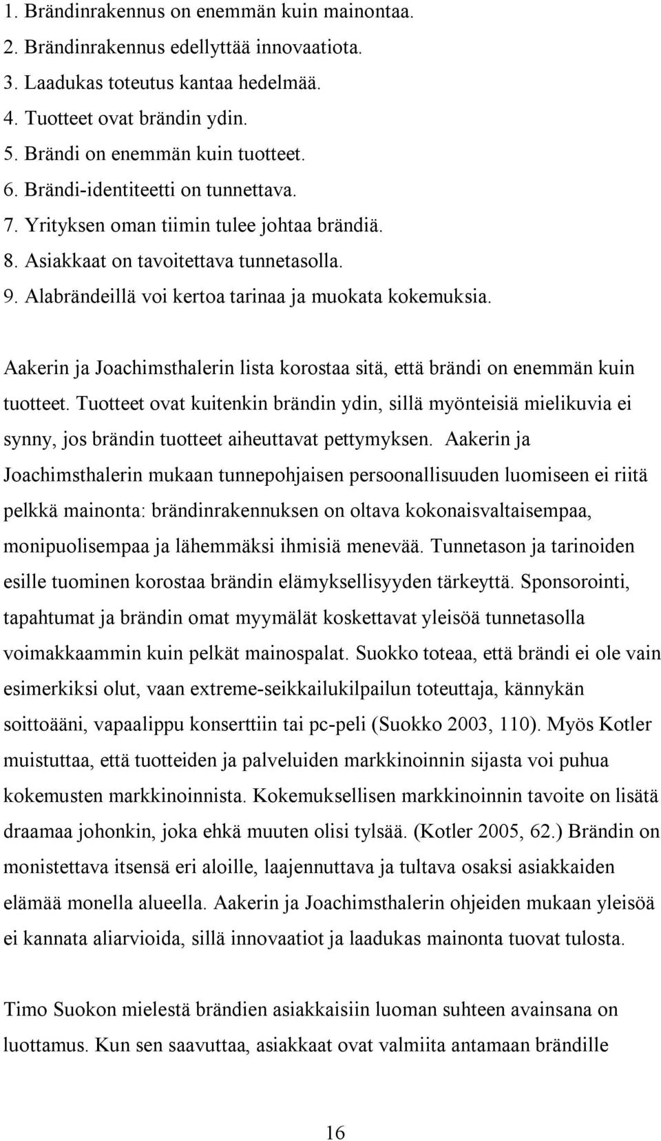 Aakerin ja Joachimsthalerin lista korostaa sitä, että brändi on enemmän kuin tuotteet.