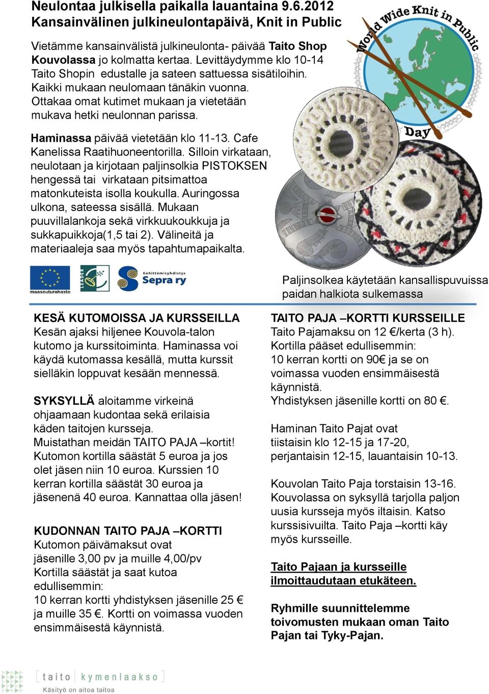 Haminassa päivää vietetään klo 11-13. Cafe Kanelissa Raatihuoneentorilla.