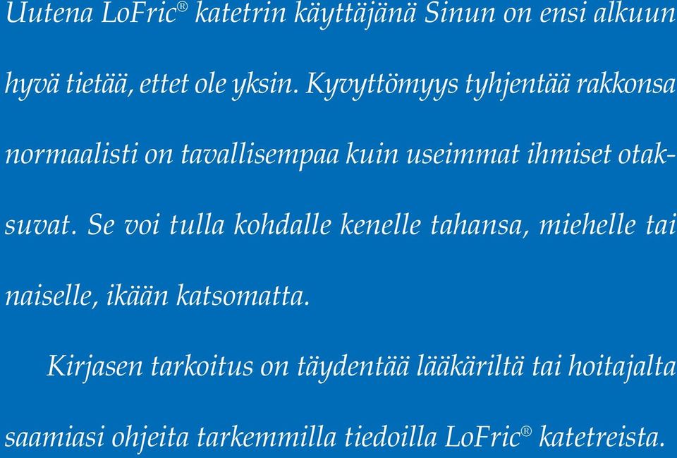 Se voi tulla kohdalle kenelle tahansa, miehelle tai naiselle, ikään katsomatta.