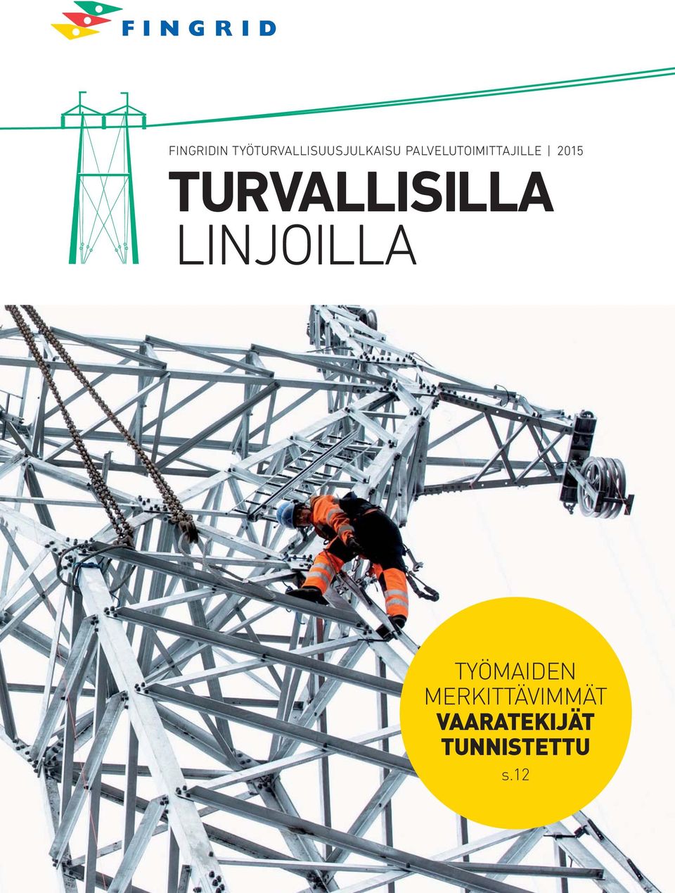 TURVALLISILLA LINJOILLA TYÖMAIDEN