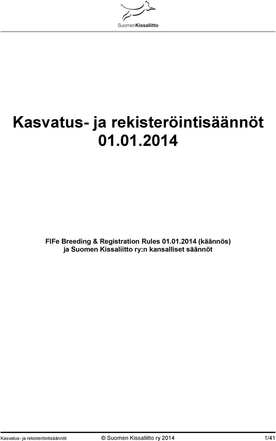 (käännös) ja Suomen Kissaliitto ry:n kansalliset