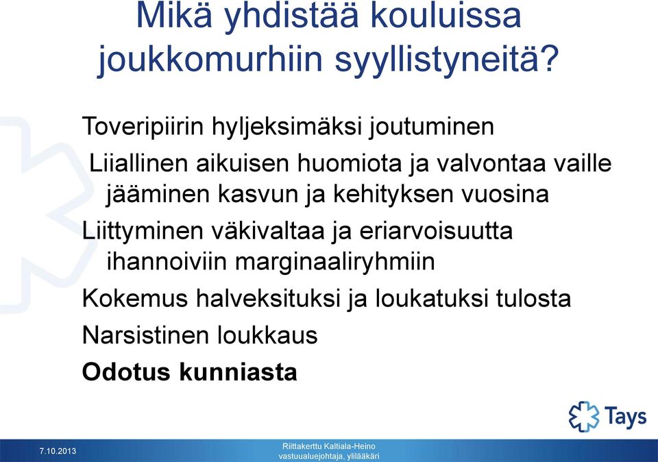 kasvun ja kehityksen vuosina Liittyminen väkivaltaa ja eriarvoisuutta ihannoiviin marginaaliryhmiin