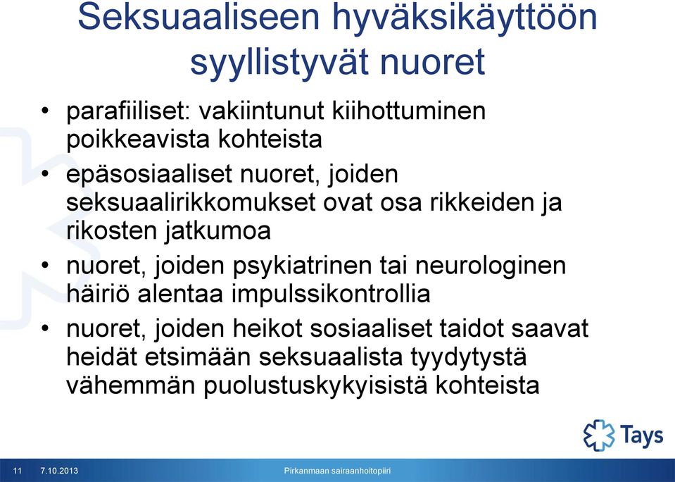 nuoret, joiden psykiatrinen tai neurologinen häiriö alentaa impulssikontrollia nuoret, joiden heikot