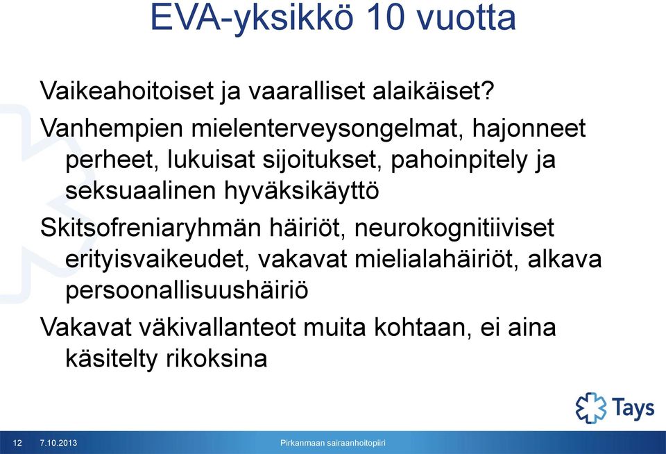 seksuaalinen hyväksikäyttö Skitsofreniaryhmän häiriöt, neurokognitiiviset erityisvaikeudet,