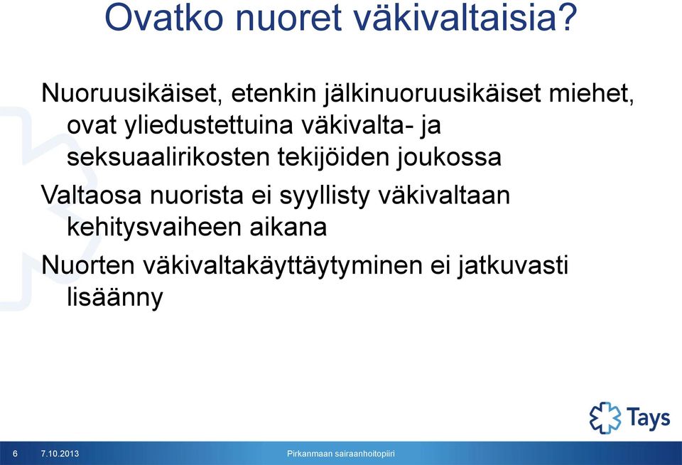 yliedustettuina väkivalta- ja seksuaalirikosten tekijöiden joukossa