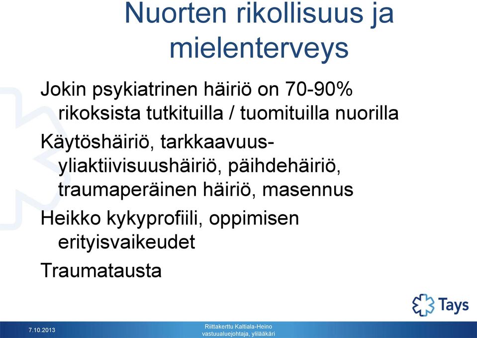 päihdehäiriö, traumaperäinen häiriö, masennus Heikko kykyprofiili, oppimisen