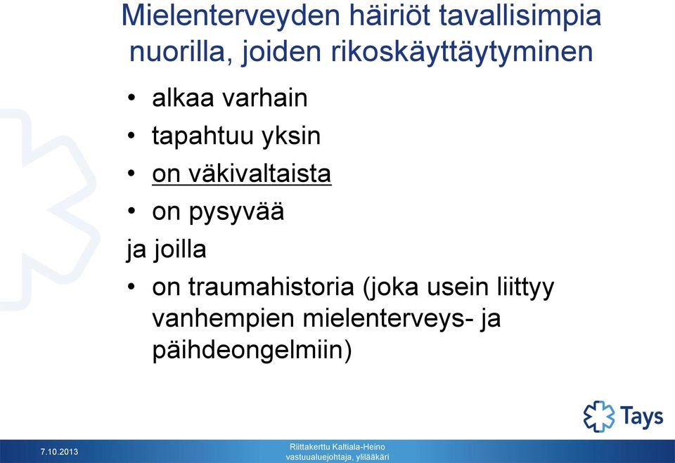 pysyvää ja joilla on traumahistoria (joka usein liittyy vanhempien