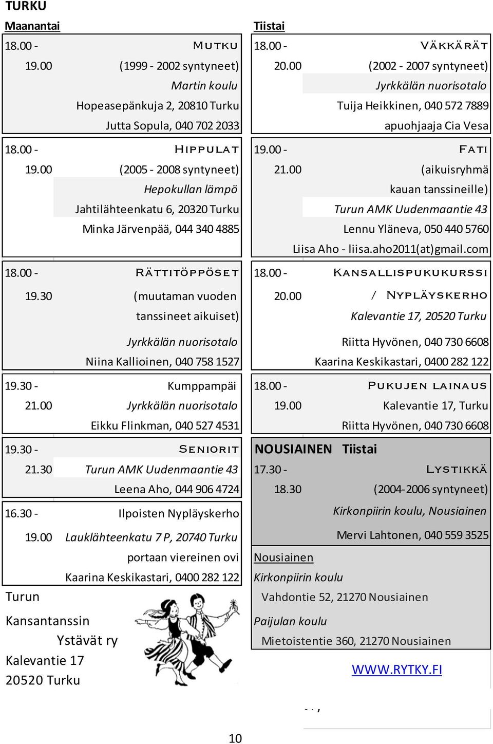 Vesa 18.00 - Hippulat 19.00 - Fati 19.00 (2005-2008 syntyneet) 21.