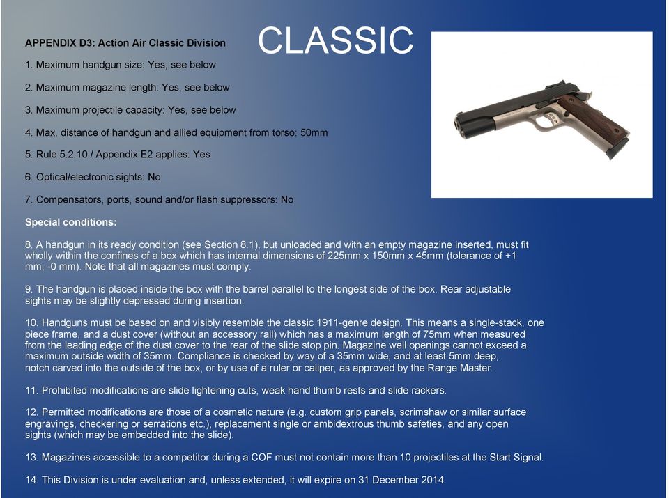A handgun in its ready condition (see Section 8.