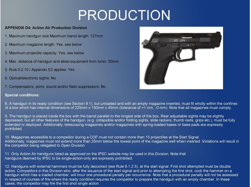 Compensators, ports, sound and/or flash suppressors: No Special conditions: 8. A handgun in its ready condition (see Section 8.