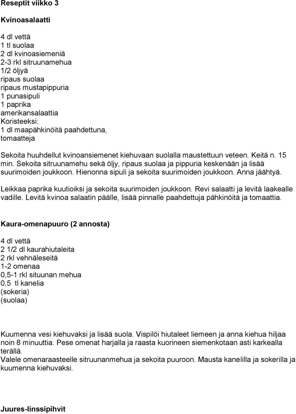 Sekoita sitruunamehu sekä öljy, ripaus suolaa ja pippuria keskenään ja lisää suurimoiden joukkoon. Hienonna sipuli ja sekoita suurimoiden joukkoon. Anna jäähtyä.